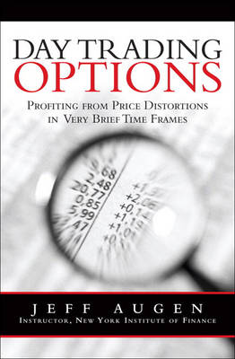 Day Trading Options: Profiting from Price Distortions in Very Brief Time Frames (Hardback)