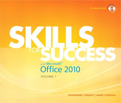 Skills for Success with Microsoft Office 2010: Volume 1