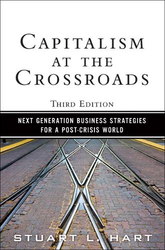 Capitalism at the Crossroads: Next Generation Business Strategies for a Post-Crisis World (Paperback)