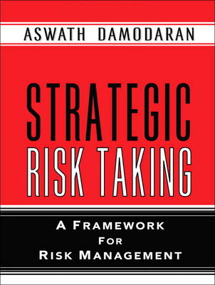 Strategic Risk Taking: A Framework for Risk Management (paperback) (Paperback)