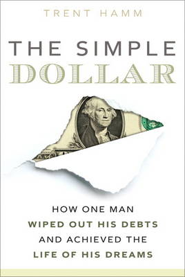 The Simple Dollar: How One Man Wiped Out His Debts and Achieved the Life of His Dreams (Paperback)