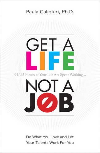 Get a Life, Not a Job: Do What You Love and Let Your Talents Work For You (Paperback)