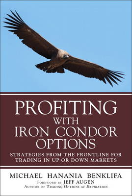 Profiting with Iron Condor Options: Strategies from the Frontline for Trading in Up or Down Markets (Paperback) (Hardback)