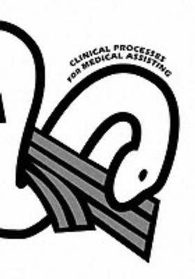Clinical Processes for Medical Assisting (Paperback)
