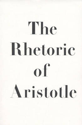 The Rhetoric of Aristotle (Paperback)