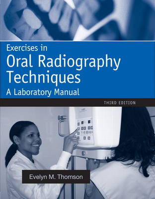 Exercises in Oral Radiography Techniques: A Laboratory Manual for Essentials of Dental Radiography (Paperback)