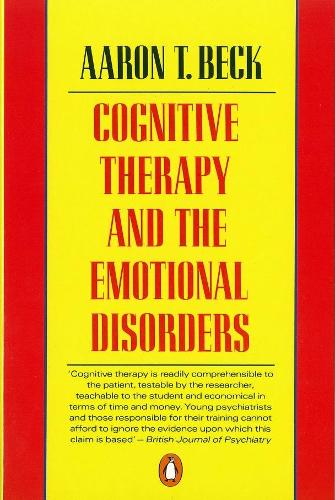 Cognitive Therapy and the Emotional Disorders - Aaron T Beck