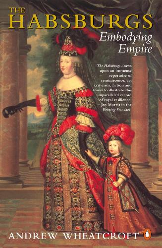 The Habsburgs: Embodying Empire (Paperback)