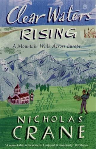 Clear Waters Rising: A Mountain Walk Across Europe (Paperback)