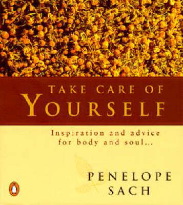 Take Care of Yourself: Inspiration and Advice for Body and Soul (Paperback)