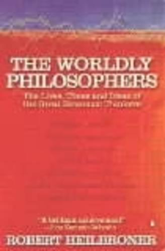 The Worldly Philosophers: The Lives, Times, and Ideas of the Great Economic Thinkers (Paperback)