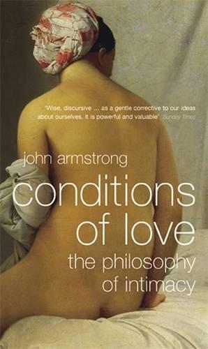 Conditions of Love: The Philosophy of Intimacy (Paperback)