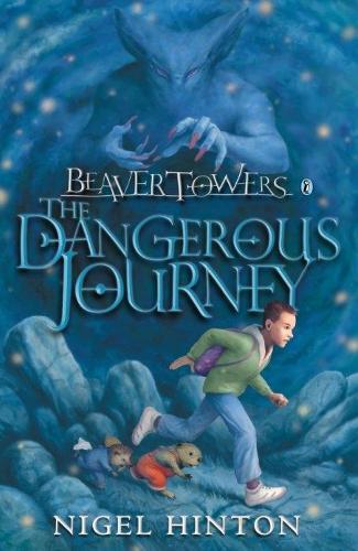 Beaver Towers: The Dangerous Journey - Nigel Hinton