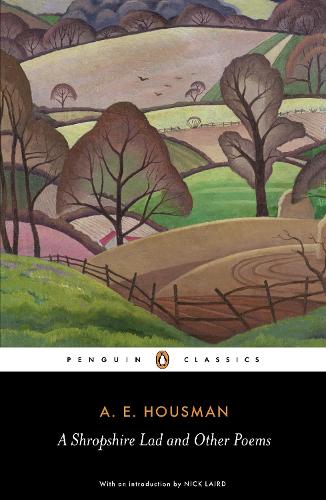 A Shropshire Lad and Other Poems: The Collected Poems of A.E. Housman (Paperback)
