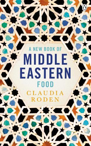 A New Book of Middle Eastern Food: The Essential Guide to Middle Eastern Cooking. As Heard on BBC Radio 4 (Paperback)