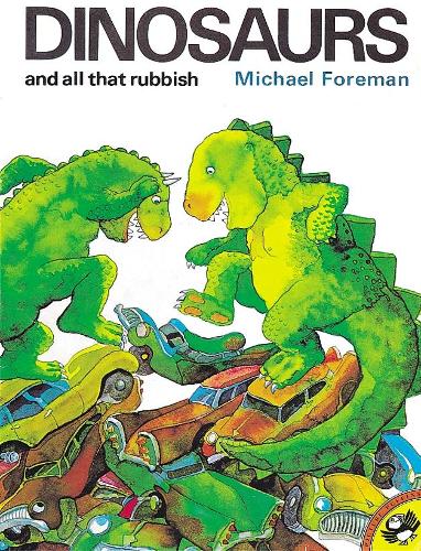 Dinosaurs and All That Rubbish by Michael Foreman | Waterstones