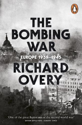The Bombing War: Europe 1939-1945 (Paperback)