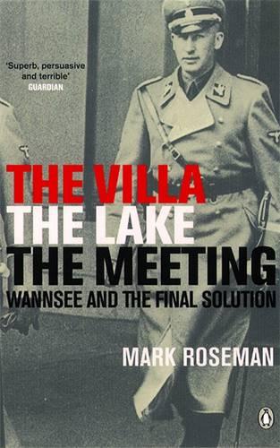 The Villa, The Lake, The Meeting: Wannsee and the Final Solution (Paperback)