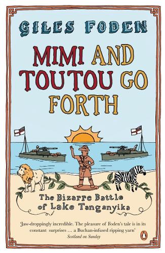 Mimi and Toutou Go Forth: The Bizarre Battle of Lake Tanganyika (Paperback)