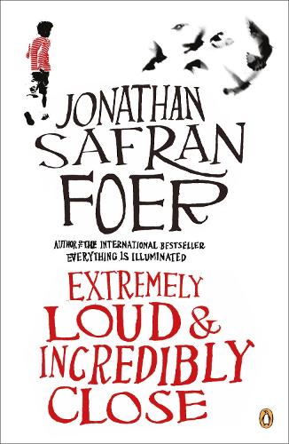 Everything is Illuminated & Extremely Loud and Incredibly Close by Jonathan Safran Foer