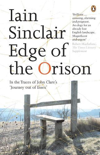 Iain Sinclair Edge of the Orison