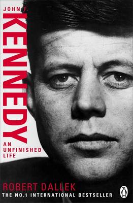 John F. Kennedy: An Unfinished Life 1917-1963 (Paperback)