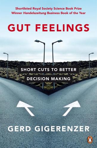 Gut Feelings: Short Cuts to Better Decision Making (Paperback)