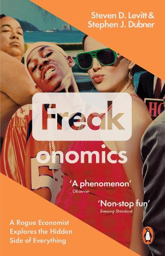 Freakonomics: A Rogue Economist Explores the Hidden Side of Everything (Paperback)