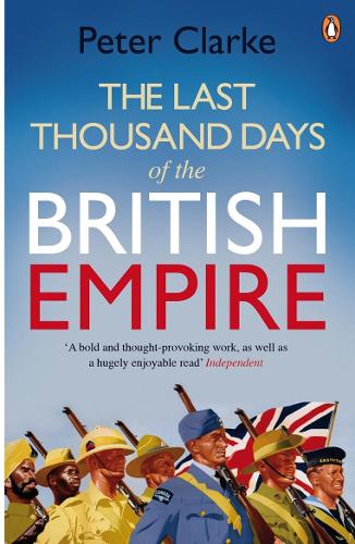 The Last Thousand Days of the British Empire: The Demise of a Superpower, 1944-47 (Paperback)
