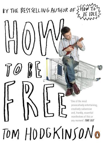 How to be Free - Tom Hodgkinson