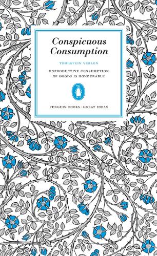 Conspicuous Consumption - Thorstein Veblen