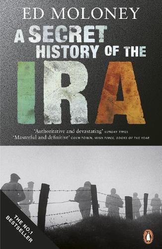 A Secret History of the IRA - Ed Moloney