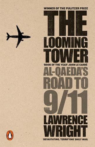 The Looming Tower: Al Qaeda's Road to 9/11 (Paperback)