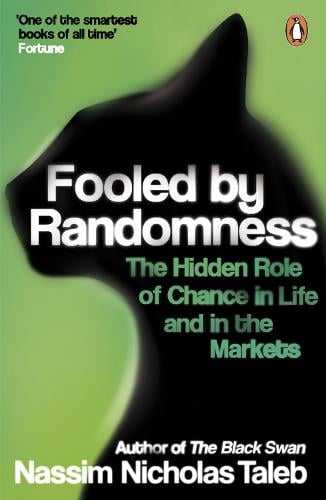 Fooled by Randomness: The Hidden Role of Chance in Life and in the Markets (Paperback)