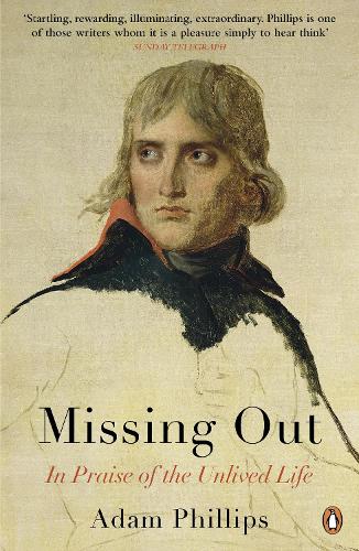 Missing Out: In Praise of the Unlived Life (Paperback)