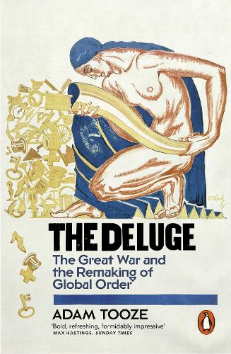 The Deluge: The Great War and the Remaking of Global Order 1916-1931 (Paperback)