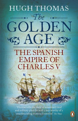 The Golden Age: The Spanish Empire of Charles V (Paperback)