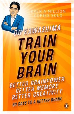 Train Your Brain: Better Brainpower, Better Memory, Better Creativity (Paperback)