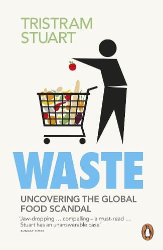 Waste: Uncovering the Global Food Scandal (Paperback)