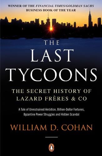 The Last Tycoons: The Secret History of Lazard Freres & Co. (Paperback)