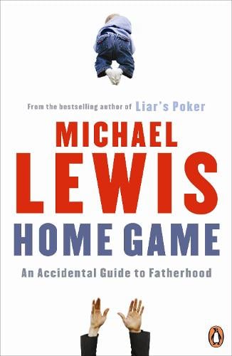 Home Game: An Accidental Guide to Fatherhood (Paperback)