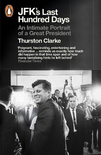JFK's Last Hundred Days: An Intimate Portrait of a Great President (Paperback)