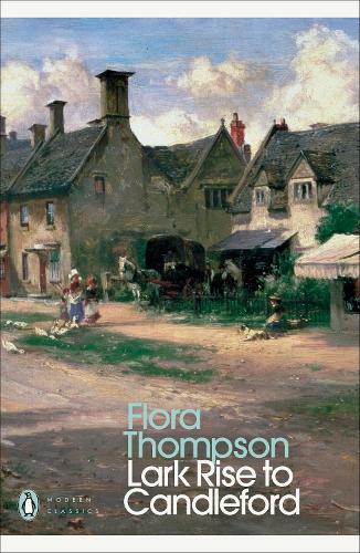 Modern Classics Lark Rise To Candleford by Flora Thompson Modern Classics Lark Rise To Candleford by Flora Thompson
