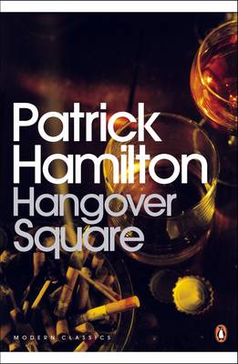 Hangover Square: A Story of Darkest Earl's Court - Penguin Modern Classics (Paperback)