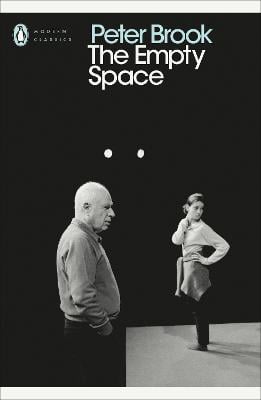 the empty space: a book about the theatre: deadly, holy, rough, immediate