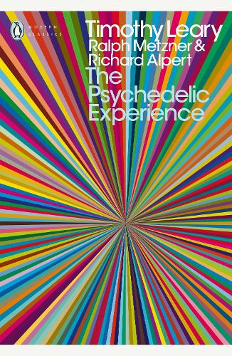 The Psychedelic Experience: A Manual Based on the Tibetan Book of the Dead - Penguin Modern Classics (Paperback)