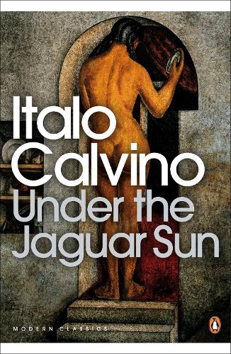 Under the Jaguar Sun - Penguin Modern Classics (Paperback)
