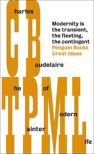 The Painter of Modern Life - Penguin Great Ideas (Paperback)