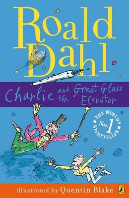 Charlie and the Great Glass Elevator by Roald Dahl | Waterstones