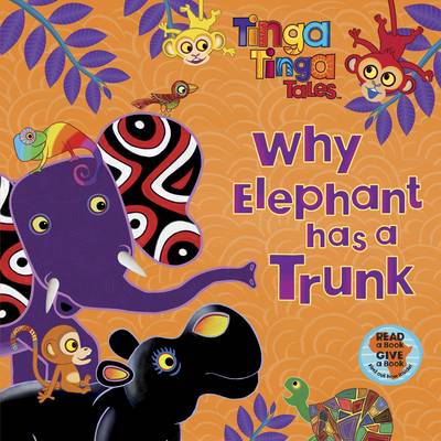 Tinga Tinga Tales: Why Elephant has a Trunk - Tinga Tinga Tales (Paperback)